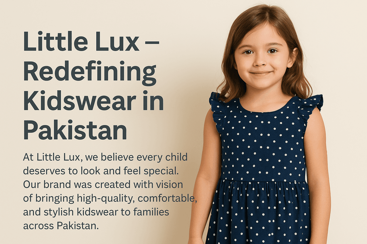 Little Lux – Redefining Kidswear in Pakistan